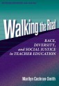 Walking the Road: Race, Diversity, and Social Justice in Teacher Education - Marilyn Cochran-Smith