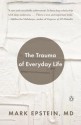 The Trauma of Everyday Life - Mark Epstein