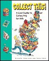 Collect This!: A Cool Guide to Collecting for Kids - Donna Guthrie, Christy Zatkin