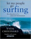 Let My People Go Surfing - Yvon Chouinard