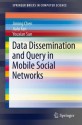 Data Dissemination and Query in Mobile Social Networks (SpringerBriefs in Computer Science) - Jiming Chen, Jialu Fan, Youxian Sun