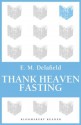 Thank Heaven Fasting (Bloomsbury Reader) - E.M. Delafield