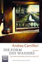 Die Form des Wassers: Commissario Montalbano löst seinen ersten Fall - Andrea Camilleri, Schahrzad Assemi