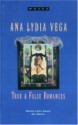 True and False Romances - Ana Lydia Vega