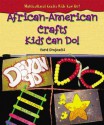 African-American Crafts Kids Can Do! - Carol Gnojewski