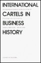 International Cartels in Business History: The International Conference on Business History 18 - Saburo Okita