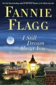 I Still Dream About You: A Novel - Fannie Flagg