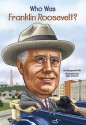 Who Was Franklin Roosevelt? - Margaret Frith, Nancy Harrison, John O'Brien, John O'Brien