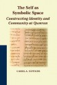 The Self as Symbolic Space: Constructing Identity and Community at Qumran - Carol A. Newsom