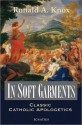 In Soft Garments: Classic Catholic Apologetics - Ronald Knox