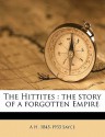 The Hittites: The Story of a Forgotten Empire - Archibald Henry Sayce