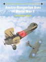 Austro-Hungarian Aces of World War 1 - Christopher Chant, Mark Rolfe