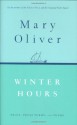 Winter Hours: Prose, Prose Poems, and Poems - Mary Oliver