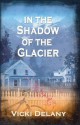 In the Shadow of the Glacier: A Constable Molly Smith Mystery - Vicki Delany