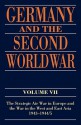 Germany and the Second World War: Volume VII: The Strategic Air War in Europe and the War in the West and East Asia, 1943-1944/5 - Horst Boog, Detlef Vogel