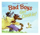 Bad Boys Get Cookie! - Margie Palatini