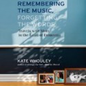 Remembering the Music, Forgetting the Words: Travels with Mom in the Land of Dementia - Kate Whouley, Catherine Gaffney