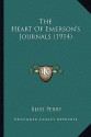 The Heart of Emerson's Journals (1914) the Heart of Emerson's Journals (1914) - Bliss Perry