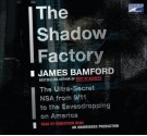 The Shadow Factory: The Ultra-Secret Nsa from 9/11 to the Eavesdropping on America - James Bamford