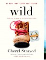 Wild: From Lost to Found on the Pacific Crest Trail - Cheryl Strayed