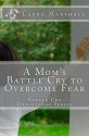 A Mom's Battle Cry to Overcome Fear - Laura J. Marshall