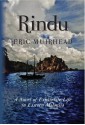 Rindu: A Novel of Expatriate Life in Eastern Malaysia - Eric Muirhead, Corey Okada