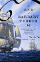 The End of Barbary Terror: America's 1815 War against the Pirates of North Africa - Frederick C. Leiner