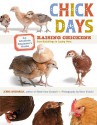 Chick Days: An Absolute Beginner's Guide to Raising Chickens from Hatching to Laying - Jenna Woginrich