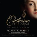 Catherine the Great: Portrait of a Woman - Robert K. Massie, Mark Deakins