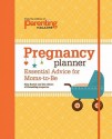 Pregnancy Planner: Essential Advice for Moms-to-Be - Editors of Parenting Magazine, Parenting Magazine