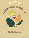 The Moosewood Cookbook: 40th Anniversary Edition - Mollie Katzen