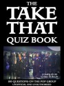 The Take That Quiz Book: 100 Questions on the Pop Group - Chris Cowlin