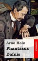 Phantasus / Dafnis - Arno Holz