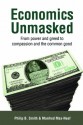 Economics Unmasked: From power and greed to compassion and the common good - Manfred Max-Neef, Philip B. Smith