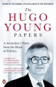 The Hugo Young Papers: Thirty Years of British Politics - off the record - Hugo Young