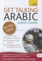 Get Talking Arabic in Ten Days a Teach Yourself Audio Courseget Talking Arabic in Ten Days a Teach Yourself Audio Course - Jane Wightwick, Mahmoud Gaafar, Wightwick