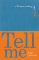 Tell Me: Children, Reading, and Talk - Aidan Chambers