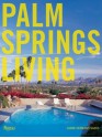 Palm Springs Living - Diane Dorrans Saeks, David Glomb, Tim Street Porter