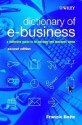 Dictionary of E Business: A Definitive Guide to Technology and Business Terms - Francis Botto