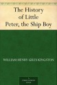 The History of Little Peter, the Ship Boy - William Henry Giles Kingston