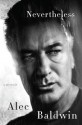 Nevertheless: A Memoir - Alec Baldwin