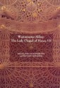 Westminster Abbey: The Lady Chapel Of Henry VII - Tim Tatton-Brown, Richard Mortimer