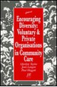 Encouraging Diversity: Voluntary & Private Organizations in Community Care - Marilyn Taylor, Paul Hoggett