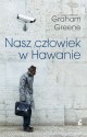 Nasz człowiek w Hawanie - Graham Greene