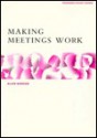 Making Meetings Work (Manager's Pocket Guides) - Alan Barker