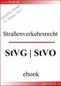 Straßenverkehrsrecht: StVG und StVO - E-Book - Aktueller Stand: 15. Januar 2012 (German Edition) - Deutscher Gesetzgeber