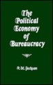 The Political Economy of Bureaucracy - Peter M. Jackson