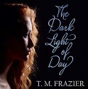 The Dark Light of Day Audible Audiobook – Unabridged T. M. Frazier (Author), Christian Fox (Narrator), Lucy Rivers (Narrator) - T.M. Frazier