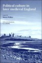 Political Culture in Late Medieval England: Essays by Simon Walker - Mike Braddick, Simon Walker, Michael J. Braddick