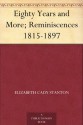 Eighty Years and More; Reminiscences 1815-1897 - Elizabeth Cady Stanton